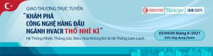 Giao thương trực tuyến - khám phá công nghệ hàng đầu ngành HVACR Thổ Nhĩ Kỳ